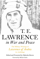 T E Lawrence in War and Peace