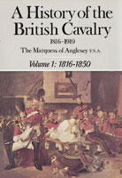 A History Of The British Cavalry 1816-1919 Volume 1: 1816-1850