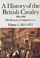 A History Of The British Cavalry 1816-1919 Volume 2: 1851-1871