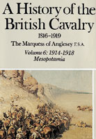 A History Of The British Cavalry 1816-1919 Volume 6 1914-1918