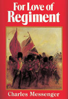 For Love Of Regiment Volume One 1660-1914