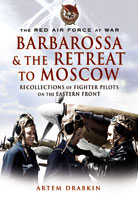 The Red Air Force at War Barbarossa and the Retreat to Moscow