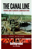 The Canal Line - France and Flanders Campaign 1940