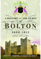 A History Of The Dukes of Bolton 1600-1815