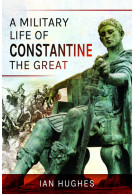 A Military Life of Constantine the Great