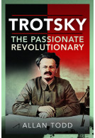 Trotsky, The Passionate Revolutionary 