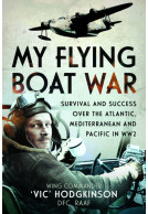 My Flying Boat War - Survival and Success over the Atlantic, Mediterranean and Pacific in WW2