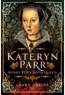 Kateryn Parr - Henry VIII's Sixth Queen