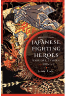 Japanese Fighting Heroes - Warriors, Samurai and Ronins