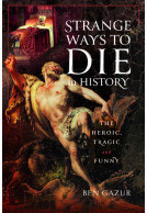 Strange Ways to Die in History - The Heroic, Tragic and Funny
