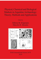 Physical, Chemical and Biological Markers in Argentine Archaeology: Theory, Methods and Applications