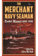 The Merchant Navy Seaman Pocket Manual 1939–1945