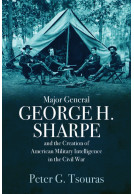 Major General George H. Sharpe and The Creation of the American Military Intelligence in the Civil War