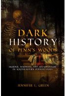 Dark History of Penn's Woods