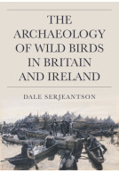 The Archaeology of Wild Birds in Britain and Ireland