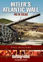 Hitler's Atlantic Wall: Pas de Calais