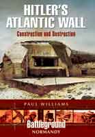 Hitler's Atlantic Wall: Normandy - Construction and Destruction