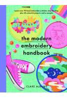 The Modern Embroidery Handbook - Learn over 70 hand embroidery stitches step-by-step, plus 20 colourful projects and a sampler