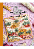 Weaving with Natural Dyes - Learn how to dye and weave yarns to create 12 beautiful seasonal projects for home