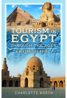 Tourism in Egypt Through the Ages - A Historical Guide