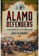 Alamo Defenders - A Fresh Perspective on the Heroes of 1836