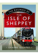 The Railways of the Isle of Sheppey