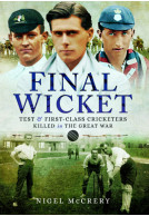 Final Wicket - Test and First Class Cricketers Killed in the Great War