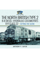 North British Type 2 B-B Diesel-Hydraulic Locomotives, BR Class 22 - Volume 1 - Setting the Scene