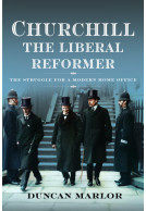 Churchill, the Liberal Reformer - The Struggle for a Modern Home Office
