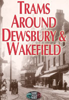 Trams Around Dewsbury and Wakefield