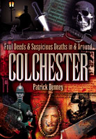 Foul Deeds & Suspicious Deaths in & around Colchester