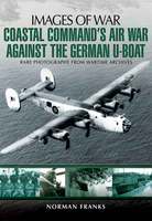 Coastal Command's Air War Against the German U-Boat