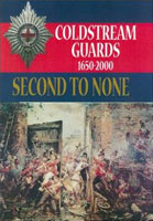 Second to None: The History of the Coldstream Guards 1650-2000