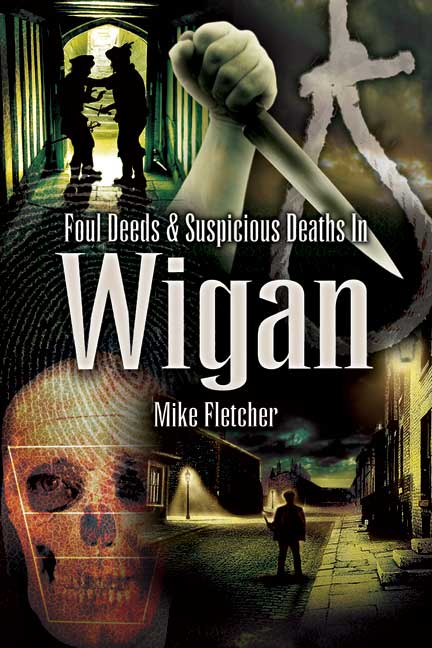 Foul Deeds and Suspicious Deaths in Wigan