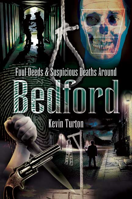 Foul Deeds and Suspicious Deaths in and around Bedford