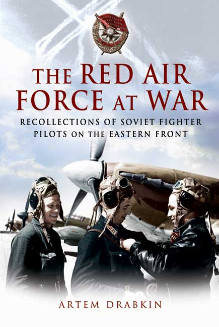 The Red Air Force at War Barbarossa and the Retreat to Moscow