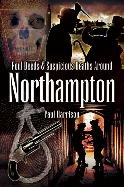 Foul Deeds and Suspicious Deaths Around Northampton