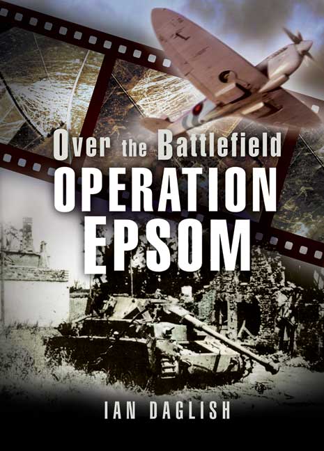 Operation Epsom - Over the Battlefield