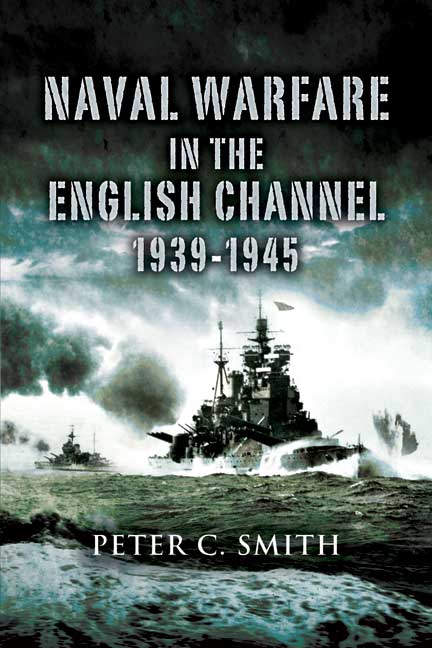 Naval Warfare in the English Channel 1939 - 1945