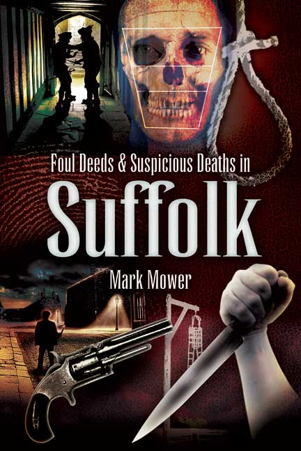 Foul Deeds and Suspicious Deaths around Suffolk