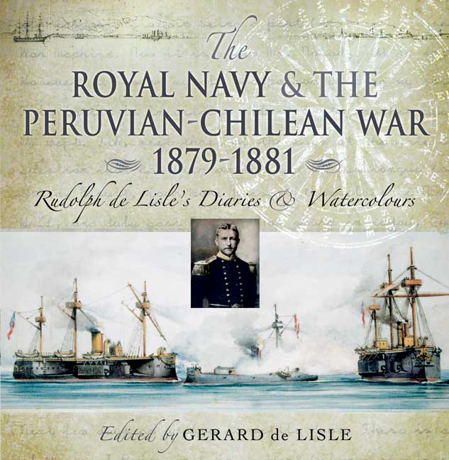 The Royal Navy and the Peruvian-Chilean War 1879 - 1881