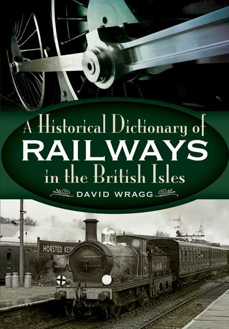 The Historical Dictionary Railways in the British Isles