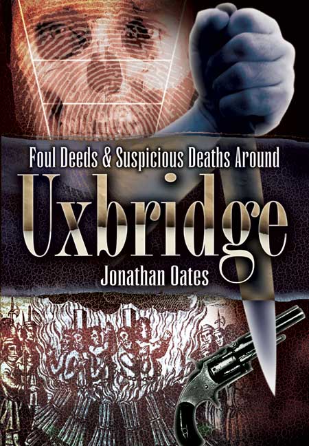 Foul Deeds and Suspicious Deaths Around Uxbridge