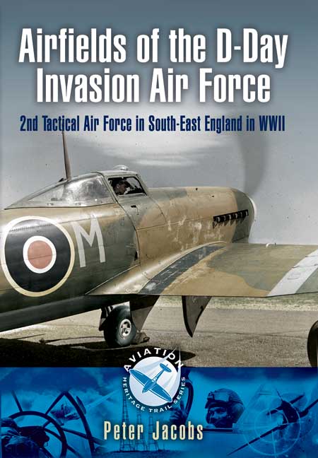 Airfields of the D-Day Invasion Air Force