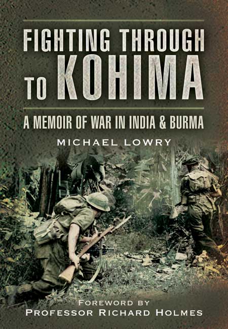 Fighting Through to Kohima