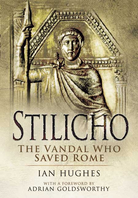 Stilicho: The Vandal Who Saved Rome