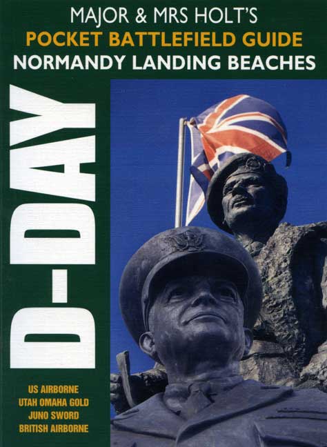 Major & Mrs Holt's Pocket Battlefield Guide to Normandy Landing Beaches