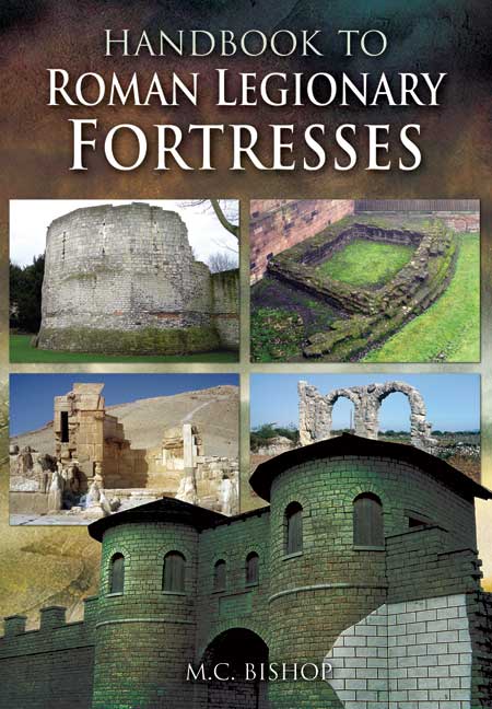 Handbook to Roman Legionary Fortresses