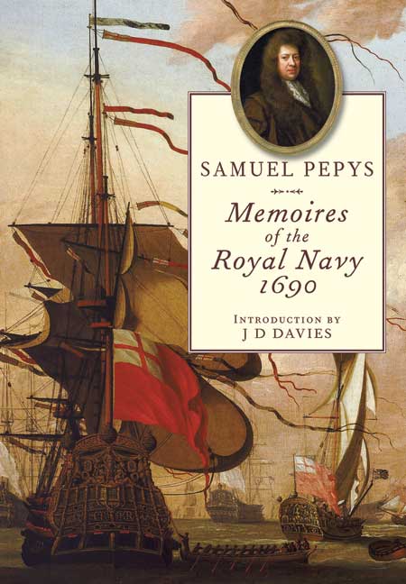 Samuel Pepys: Memoires of the Royal Navy 1690