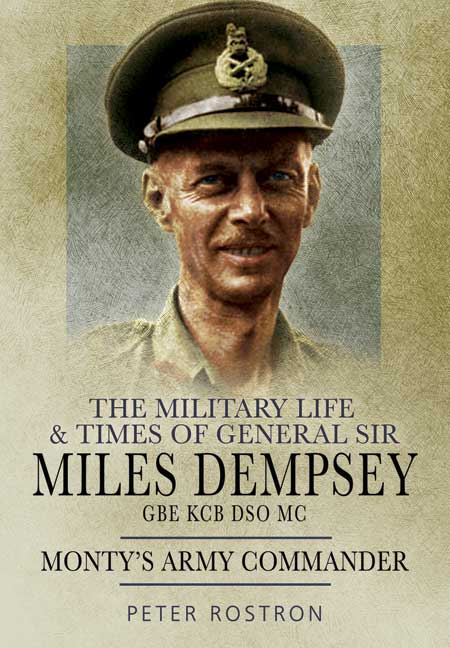 The Military Life and Times of General Sir Miles Dempsey